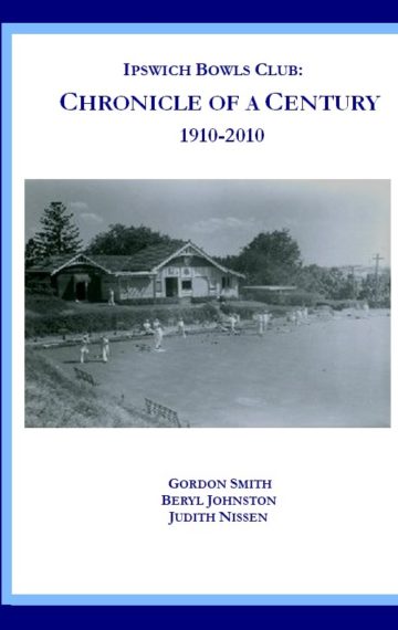 Ipswich Bowls Club: Chronicle of a Century 1910-2010