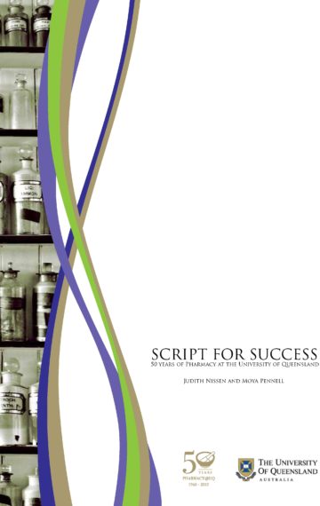 Script for Success: 50 Years of Pharmacy at the University of Queensland